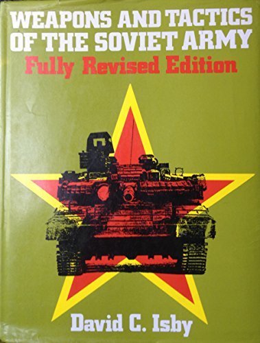 Weapons and Tactics of the Soviet Army by David C. Isby (1988-06-01)