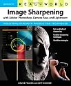 Real World Image Sharpening with Adobe Photoshop, Camera Raw, and Lightroom