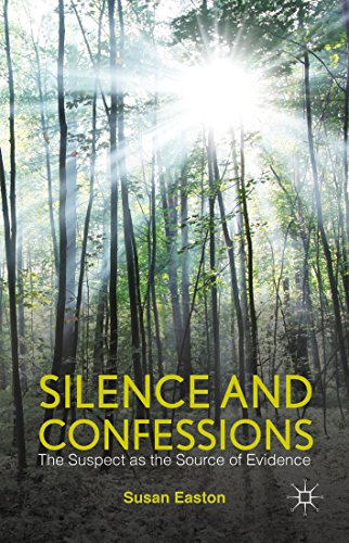 Silence and Confessions: The Suspect as the Source of Evidence