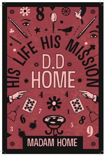 D.D. Home: His Life His Mission (Spiritualist Classics)
