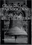 Claudio Parmiggiani: L'lsola Del Silenzio Claudio Parmiggiani: L'lsola Del Silenzio