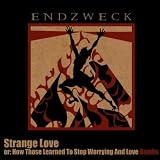 Strange Love: Or How Those Learned To Stop Worrying And Love Bomb [Explicit]