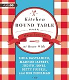 Kitchen Round Table: At Home with Lidia Bastianich, Madhur Jaffrey, Judith Jones, Betty Fussell, and Deb Perelman