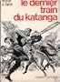 Wilbur A. Smith. Le Dernier train du Katanga : The Dark of the sun, roman traduit de l'anglais par Daniel Martin