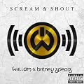 Scream & Shout [feat. Britney Spears] [Explicit]