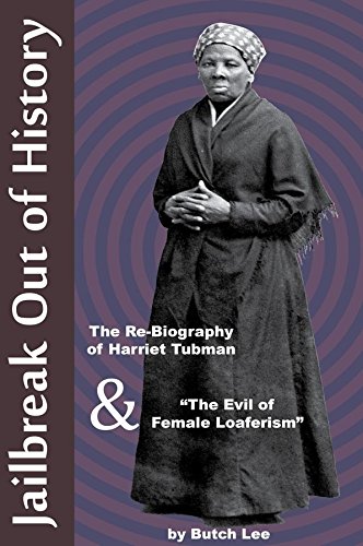 Jailbreak Out of History: The Re-Biography of Harriet Tubman & 