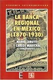 La banca regional en Mexico 1870-1930 (Economa) (Spanish Edition)