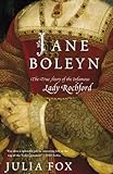 Jane Boleyn: The True Story of the Infamous Lady Rochford