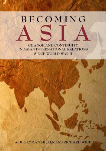 Becoming Asia: Change and Continuity in Asian International Relations Since World War II Book Image
