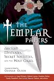 The Templar Papers: Ancient Mysteries, Secret Societies, And the Holy Grail