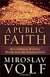 Public Faith, A: How Followers of Christ Should Serve the Common Good