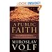 Public Faith, A: How Followers of Christ Should Serve the Common Good
