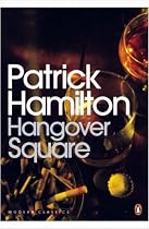 Hangover Square: A Story of Darkest Earl's Court (Penguin Modern Classics)