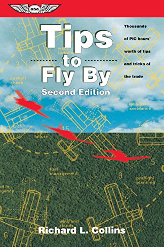 Tips to Fly By (Kindle Edition): Thousands of PIC hours' worth of tips and tricks of the trade