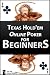 Texas Hold'em Online Poker for Beginners (Rules, Odds, Position, Cheating and Bluffing, Tournaments, Dictionary, Bonus Codes) [illustrated] [high-level formatting]