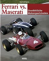 Ferrari vs. Maserati: Unerbittliche Motorsportrivalen