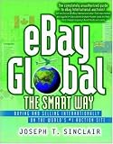 eBay Global the Smart Way: Buying and Selling Internationally on the World's #1 Auction Site