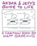 Akbar and Jeff's Guide to Life: A Cartoon Book by Matt Groening
