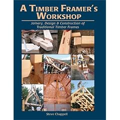 A Timber Framer's Workshop: Joinery & Design Essentials for Building Traditional Timber Frames