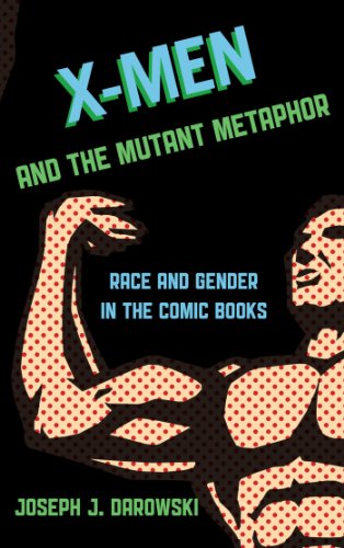 X-Men and the Mutant Metaphor: Race and Gender in the Comic Books