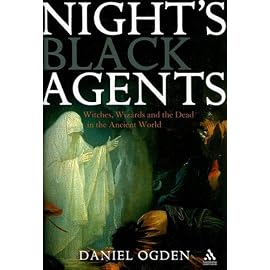 Night's Black Agents: Witches, Wizards and the Dead in the Ancient World