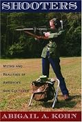 Shooters: Myths and Realities of America's Gun Cultures