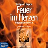 Feuer im Herzen: Eine spirituelle Reise - Deepak Chopra