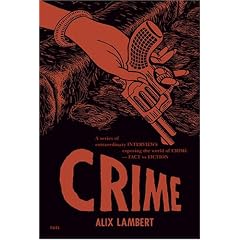 Crime: A Series of Extraordinary Interviews Exposing the World of Crime - Real and Imagined