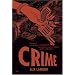 Crime: A Series of Extraordinary Interviews Exposing the World of Crime - Real and Imagined