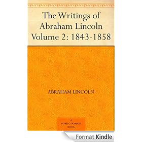 The Writings of Abraham Lincoln - Volume 2: 1843-1858