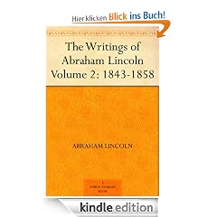 The Writings of Abraham Lincoln - Volume 2: 1843-1858