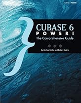 Cubase 6 Power!: The Comprehensive Guide Cubase 6 Power!: The Comprehensive Guide