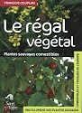 Le r&eacute;gal v&eacute;g&eacute;tal : Plantes sauvages comestibles