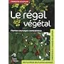 Le r�gal v�g�tal : Plantes sauvages comestibles de Fran�ois Couplan
