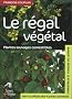 Le r�gal v�g�tal : Plantes sauvages comestibles