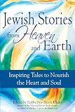 Jewish Stories from Heaven and Earth: Inspiring Tales to Nourish the Heart and Soul