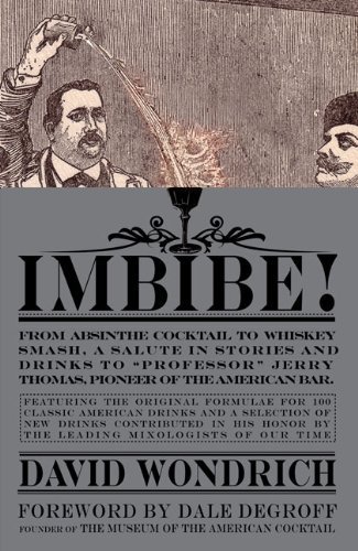 Imbibe!: From Absinthe Cocktail to Whiskey Smash, a Salute in Stories and Drinks to 