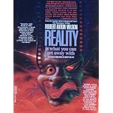 Reality is What You Can Get Away Withvon "Robert A. Wilson"