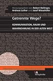 Getrennte Wege? Kommunikation, Raum und Wahrnehmung in der Alten Welt (Oikumene - Studien Zur Antiken Weltgeschichte) - 