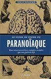 Le guide de poche du parano�aque : Pour mieux conna�tre ces maladies mentales qui vous guettent d�j�