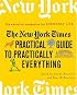 The New York Times Practical Guide to Practically Everything: The Essential Companion for Everyday Life