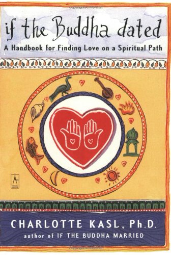 If the Buddha Dated: A Handbook for Finding Love on a Spiritual Path Book Image