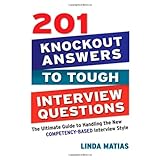201 knockout answers to tough interview questions the ultimate guide to handling the new competency based interview