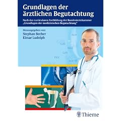 Grundlagen der �rztlichen Begutachtung: Nach der curricularen Fortbildung der Bundes�rztekammer Grundlagen der medizinis