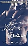 VAMPIRE: PARANORMAL: Hot & Bothered (Vampire Alpha Shapeshifter Romance) (New Adult Paranormal Fantasy Short Stories)