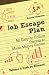 Job Escape Plan - An Easy-to-Follow System to Make