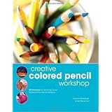 Creative Colored Pencil Workshop: Exercises for Combining Colored Pencils with Your Favorite Mediums ~ Carlynne Hershberger