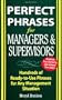 Perfect Phrases for Managers and Supervisors: Hundreds of Ready-to-Use Phrases for Any Management Situation