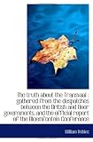 The truth about the Transvaal : gathered from the despatches between the British and Boer government