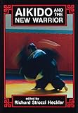 Aikido and the New Warrior